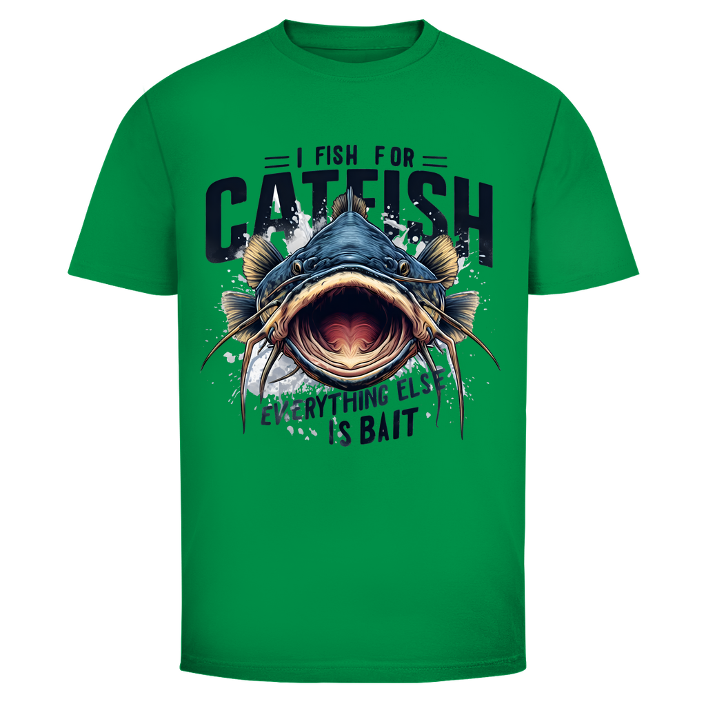 I FISH FOR CATFISHI FISH FOR CATFISH – Everything Else Is Just Bait | Welsangler T-Shirt
