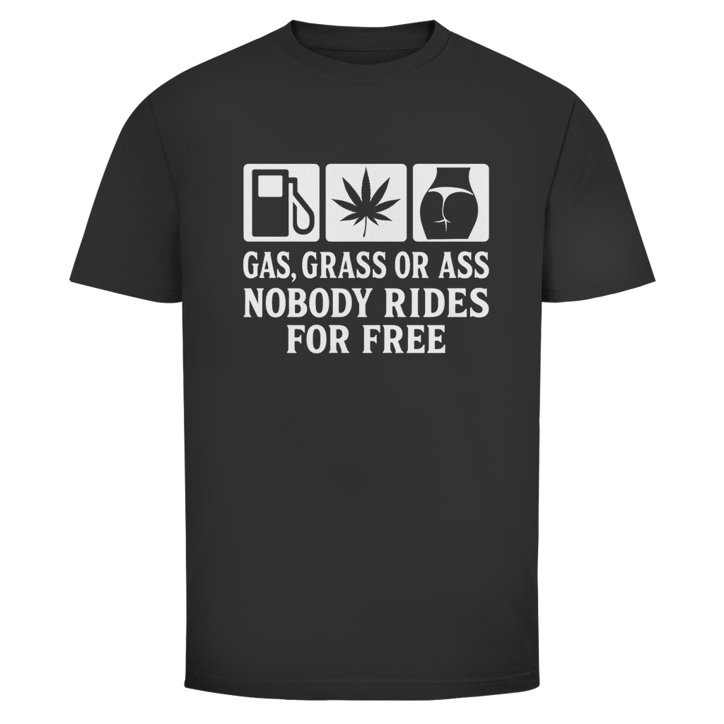 Herren T-Shirt „Gas Grass or Ass – Nobody Rides for Free“