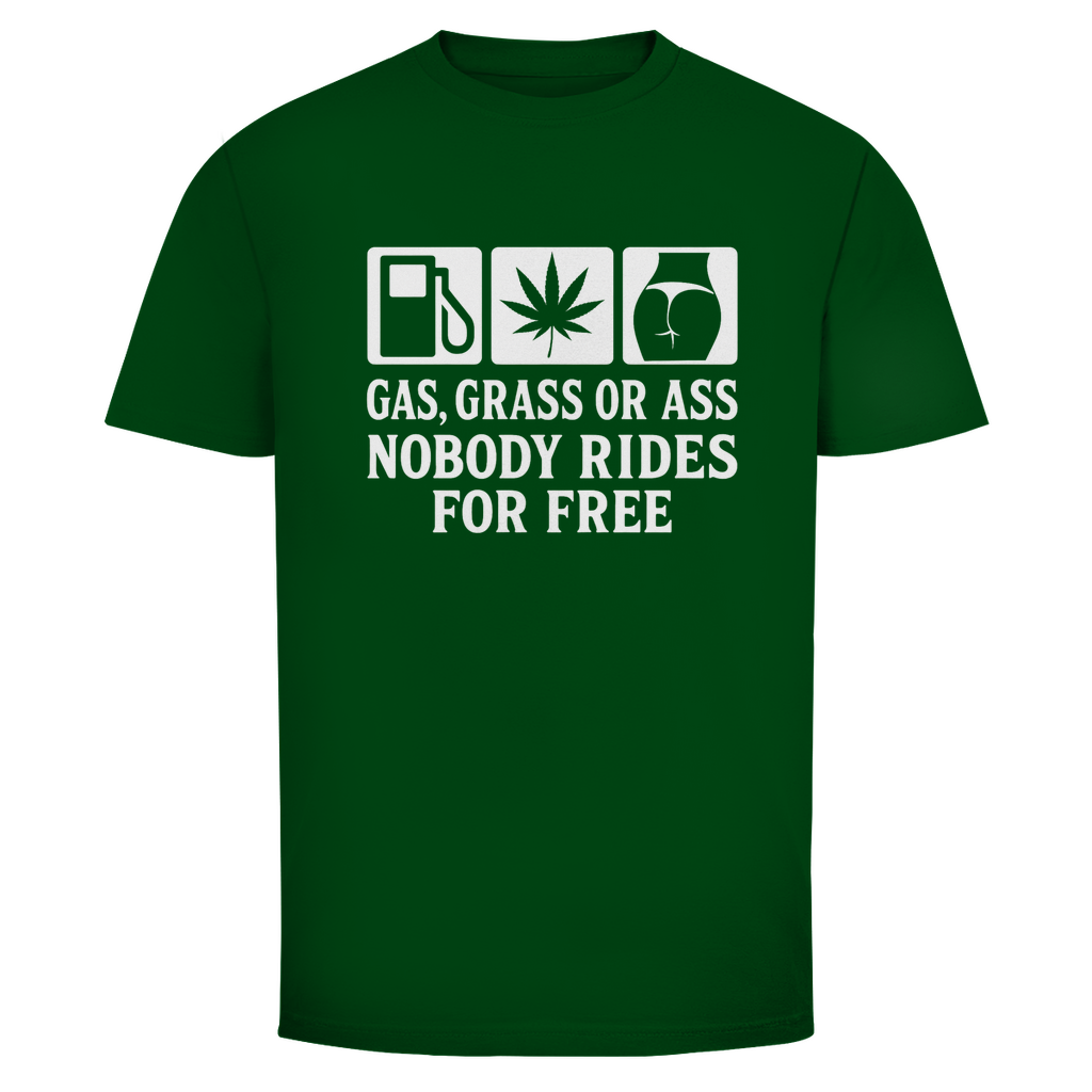 Herren T-Shirt „Gas Grass or Ass – Nobody Rides for Free“