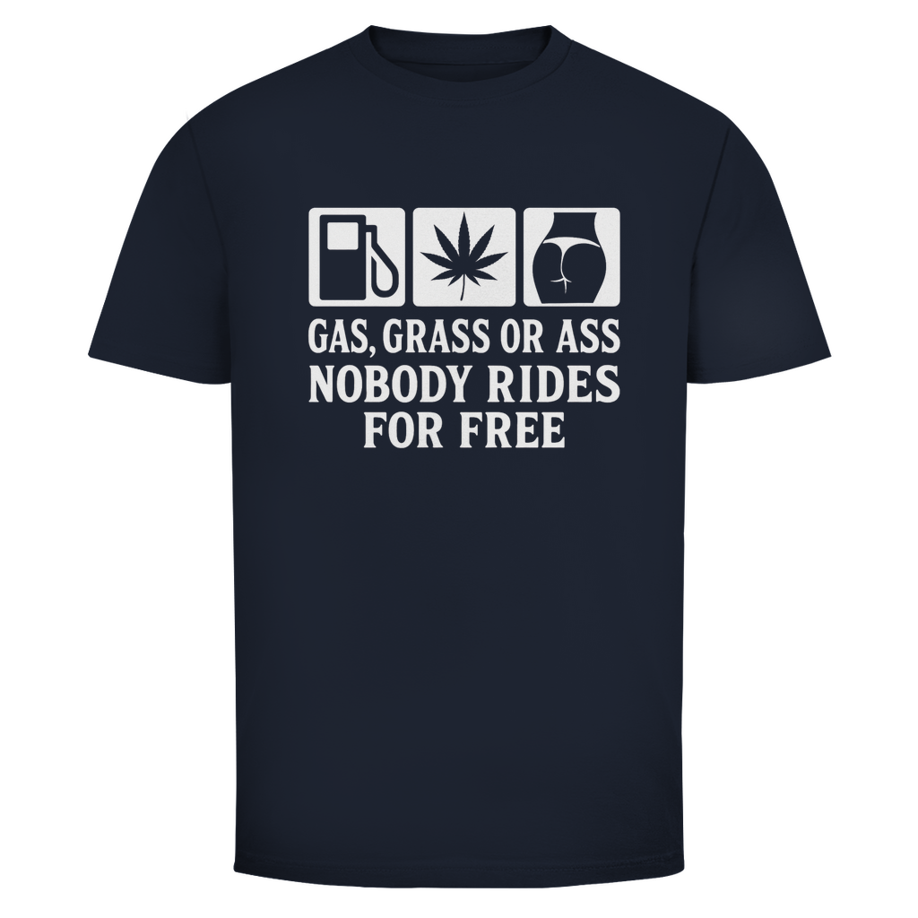 Herren T-Shirt „Gas Grass or Ass – Nobody Rides for Free“