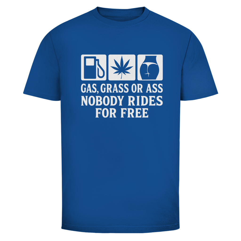 Herren T-Shirt „Gas Grass or Ass – Nobody Rides for Free“
