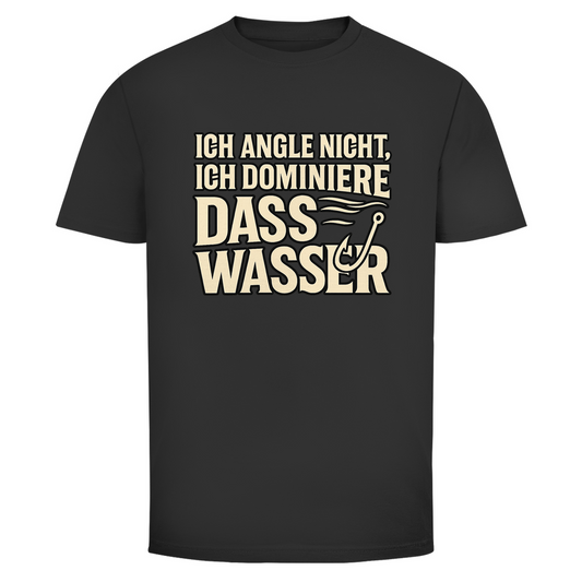 Angelshirt „Ich angle nicht, ich dominiere das Wasser“ – Fun T-Shirt für Angler & Wild Boys | Geschenk für Fischer