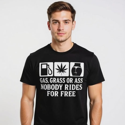 Herren T-Shirt „Gas Grass or Ass – Nobody Rides for Free“